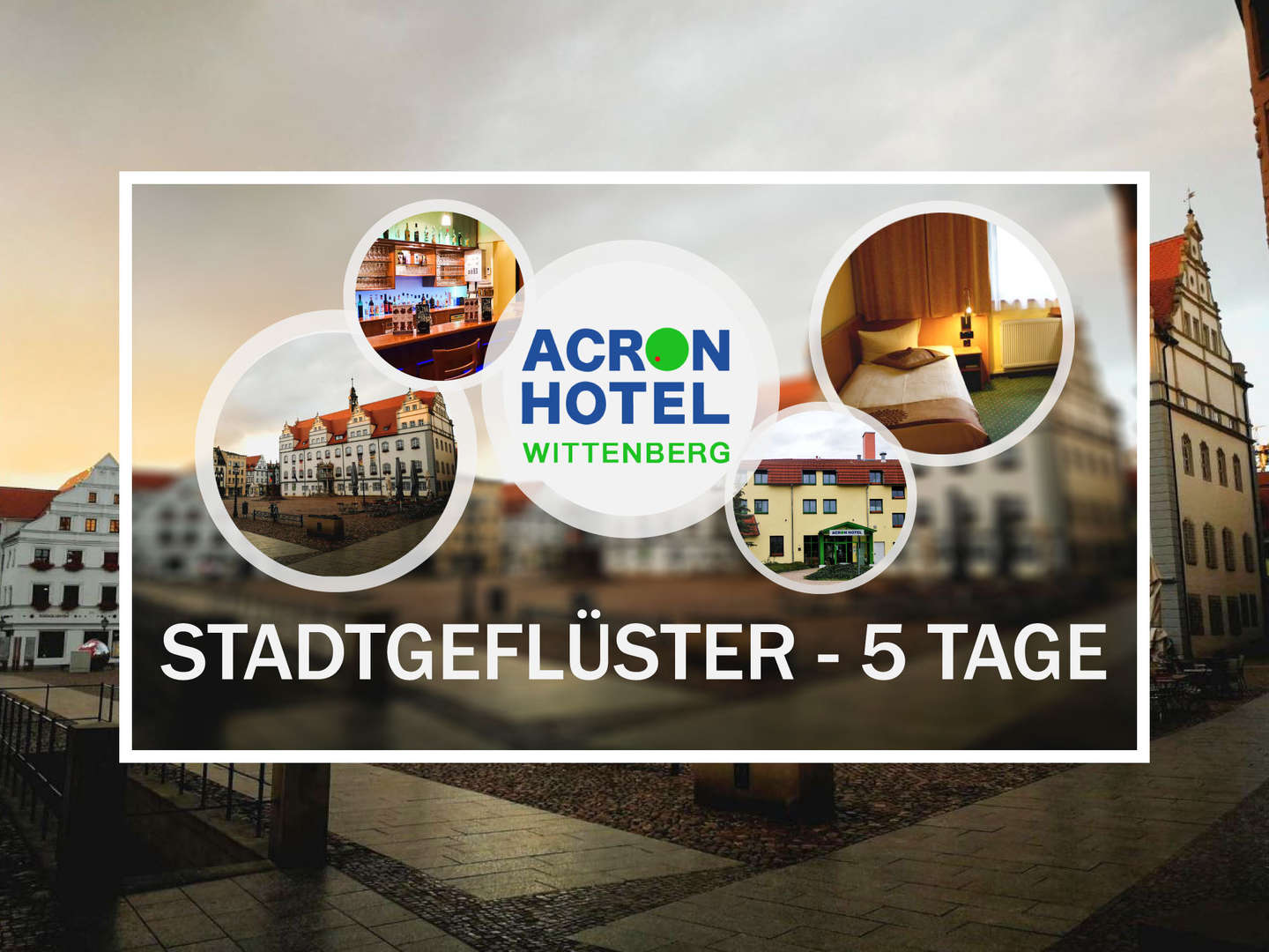 Stadtgeflüster in Lutherstadt Wittenberg - 5 Tage  